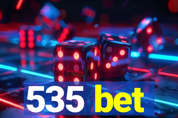 535 bet